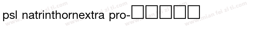 psl natrinthornextra pro字体转换